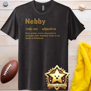 Nebby T-Shirt | Pittsburghese Tri-Blend Shirt | Steel City Gifts | Yinzer Presents | Pittsburgh Tees |