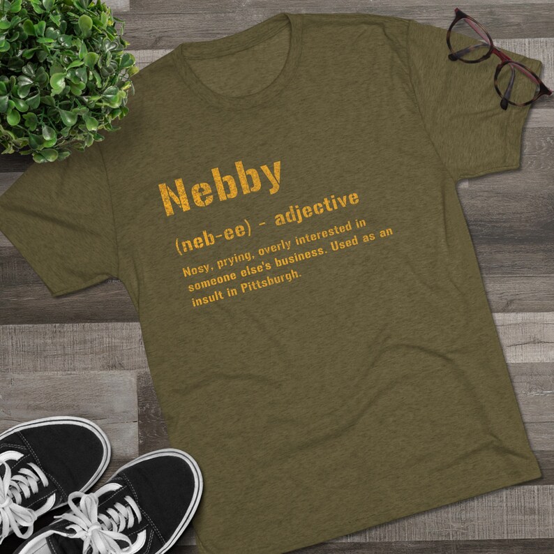 Nebby T-Shirt | Pittsburghese Tri-Blend Shirt | Steel City Gifts | Yinzer Presents | Pittsburgh Tees | image 9