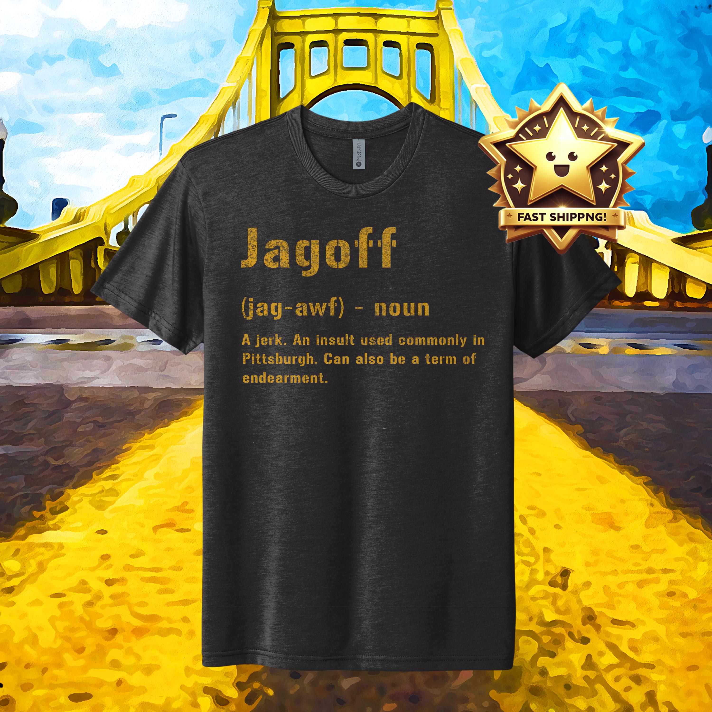 Jagoff T-shirt: Pittsburghese Definition Yinzer Slang Tri-blend