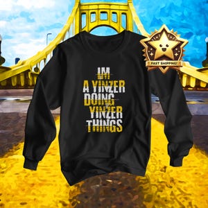 I&#39;m a Yinzer Doing Yinzer Things Long Sleeve Tee - Pittsburgh Shirts - Gifts For Yinzers - Steel City Gifts
