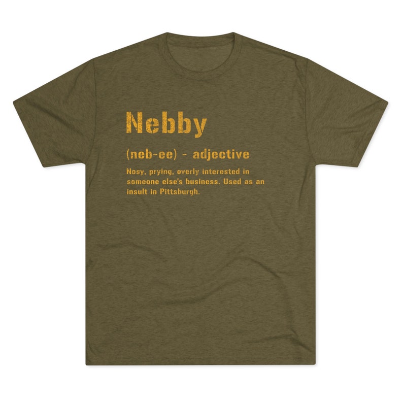 Nebby T-Shirt | Pittsburghese Tri-Blend Shirt | Steel City Gifts | Yinzer Presents | Pittsburgh Tees | image 6