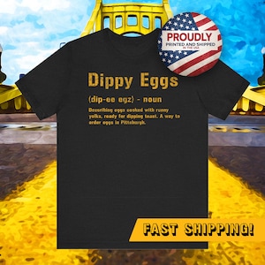 Dippy Eggs T-Shirt, The Original Pittsburghese Shirt, Steel City Gifts, Great Gift For Yinzers, Pittsburgh Clothing, Yinzer Presents