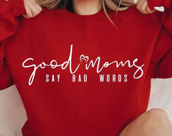 Good Moms Say Bad Words SVG PNG PDF, Mom Life Svg, Mom Mode Svg, Mom Vibes Svg, Mom Shirt Svg, Mother's Day Svg,Mom Cut File,Sarcastic Svg