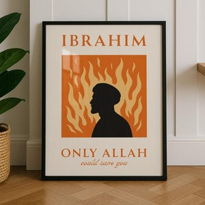 Prophet Ibrahim in Flames Printable Islamic Wall Art – “Only Allah Could Save You” Inspirational Muslim Home Decor Poster Gift