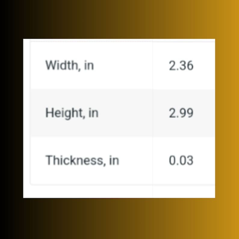 May include: A table showing the dimensions of a product in inches. The width is 2.36 inches, the height is 2.99 inches, and the thickness is 0.03 inches.