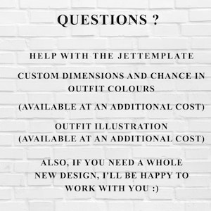 May include: White brick wall with black text that reads "QUESTIONS?" followed by a list of services including help with the Jettemplate, custom dimensions, outfit colors, and outfit illustration. The text also mentions new design options.