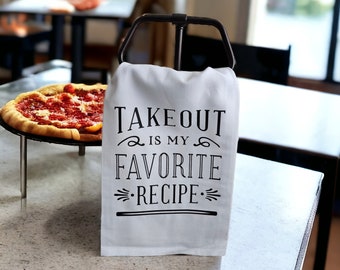 Funny Kitchen Tea Towel: "Takeout is my favorite recipe"