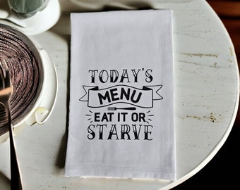 Funny Kitchen Tea Towel: "Today's Menu Eat it or Starve"