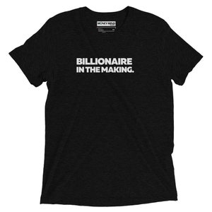Billionaire in the Making Unisex T-shirt - Your Journey to Financial Greatness