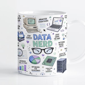 May include: A white ceramic mug featuring a colorful graphic print with the text DATA NERD, glasses, a computer, a laptop, a circuit board, a pie chart, a server rack, and various data-related phrases like ANALYZE EVERYTHING and NUMBERS TELL A STORY.