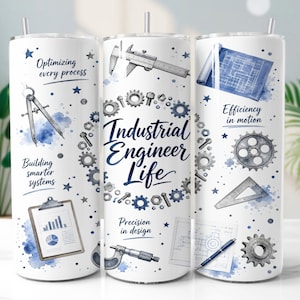 May include: A white cylindrical tumbler featuring blue watercolor accents and engineering-themed illustrations including gears, a caliper, a clipboard with charts, blueprints, and a ruler. Text reads: Optimizing every process, Building smarter systems, Industrial Engineer Life, Precision in design, and Efficiency in motion.