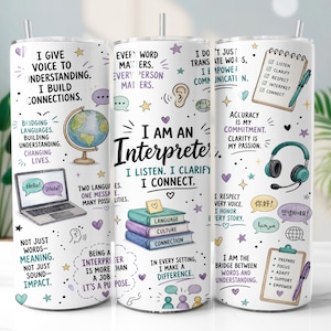 May include: A white cylindrical tumbler featuring colorful illustrations and text related to interpreting. Graphics include a globe, laptop, books, headphones, and checklists with phrases like I AM AN INTERPRETER, I LISTEN, I CLARIFY, I CONNECT.