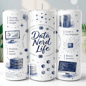 May include: A white cylindrical tumbler with a straw featuring blue watercolor-style graphics of computer servers, circuit boards, and binary code. Text includes "Data Nerd Life," "Turning data into insight," "Analyze, solve, repeat," "Code is my language," and "Binary dreams."