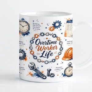 May include: A white ceramic mug featuring a colourful graphic design with the text Overtime Worker Life, surrounded by illustrations of gears, a clock, a wrench, a bolt, a hard hat, and a schedule, accented with blue and orange watercolour splashes.