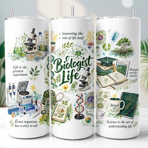May include: A white cylindrical tumbler featuring colourful illustrations of biological equipment, DNA strands, plants, and books. The text reads Biologist Life, Life is the greatest experiment, Every organism has a story to tell, and Science is the art of understanding life.