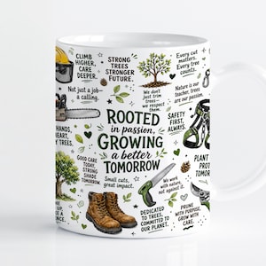 May include: A white ceramic mug featuring a wrap-around design with illustrations of a chainsaw, safety harness, work boots, and trees. The text reads: Rooted in passion, growing a better tomorrow, along with various phrases about tree care and nature.