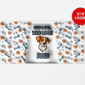 Sólo una chica que ama a los perros Diseño de sublimación de matrícula inflada en 3D, plantilla sublimada PNG de paté de licencia de coche, descarga digital