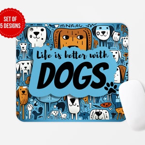 May include: A blue mouse pad with a cartoon illustration of dogs and the text "Life is better with DOGS".