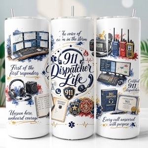 May include: A white cylindrical tumbler featuring a 911 dispatcher theme with illustrations of computer monitors, headsets, radios, incident reports, and badges. Text includes "911 Dispatcher Life," "First of the first responders," and "Unseen hero, unheard courage."