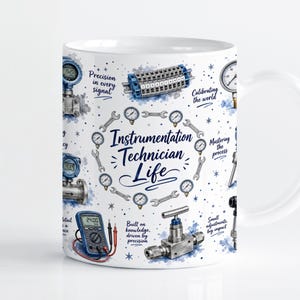 May include: A white ceramic mug featuring a blue and grey graphic print of industrial instrumentation tools, including pressure gauges, a multimeter, and valves. The text reads "Instrumentation Technician Life" surrounded by phrases like "Precision in every signal" and "Calibrating the world" with small star accents.