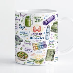 May include: A white ceramic mug featuring a colorful illustration of a thyroid gland, a pill organizer, a yoga mat, a water bottle, a green smoothie, a salad, and a journal. The text reads Stronger Than Hashimoto's, Nourish from Within, and Daily Strength.