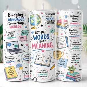 May include: A white cylindrical tumbler featuring a colourful graphic print with various illustrations including a globe, a laptop, books, a coffee mug, and speech bubbles. The text reads: Bridging Languages, Connecting Worlds, Not Just Words, But Meaning.