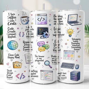 May include: A white cylindrical tumbler featuring a colorful pattern of programming-themed illustrations and text, including a laptop, computer monitor, coffee mug, and code snippets. The design includes phrases like I turn coffee into code.