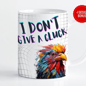 I Don&#39;t Give a Cluck Mug Wrap Sublimation Template, 11oz & 15oz Designs, Farm Funny Chicken Design Cricut Mug Press PNG, Digital Download