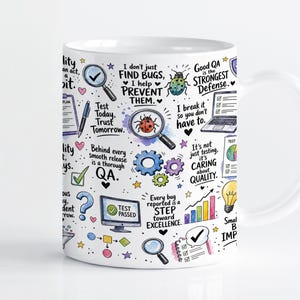 May include: A white ceramic mug featuring a colorful, hand-drawn style pattern of quality assurance and software testing icons, including magnifying glasses, ladybugs, gears, a laptop, a lightbulb, and text quotes about testing and bug prevention.