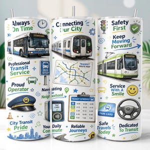 May include: A white cylindrical tumbler featuring a colorful graphic print of public transit themes, including a bus, train, tram, transit route map, schedule, steering wheel, and transit operator cap, with text such as Always On Time and Safety First.
