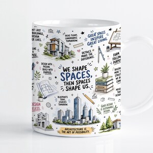 May include: A white ceramic mug featuring colorful architectural illustrations and text including 'WE SHAPE SPACES, THEN SPACES SHAPE US' and 'ARCHITECTURE IS THE ART OF POSSIBILITY' alongside drawings of buildings, blueprints, and drafting tools.