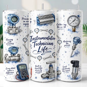 May include: A white cylindrical tumbler featuring blue watercolor accents and illustrations of industrial instrumentation tools, including pressure gauges, a multimeter, and valves. The text reads Instrumentation Technician Life.