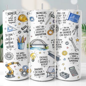 May include: A white cylindrical tumbler featuring a colorful engineering-themed pattern with illustrations of a yellow hard hat, bridge, lightbulb, robotic arm, calculator, and various tools. Text includes "Engineers make ideas work" and "The world needs more engineers" in black lettering.