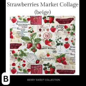 May include: A beige fabric with a repeating pattern of strawberries, flowers, and text. The text includes "Strawberries Market Collage", "Feeling Berry Good", "Farmers Market", and "Strawberry's Juicy & Sweet".