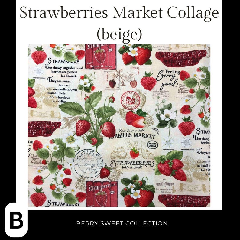 May include: A beige fabric with a repeating pattern of strawberries, flowers, and text. The text includes "Strawberries Market Collage", "Feeling Berry Good", "Farmers Market", and "Strawberry's Juicy & Sweet".