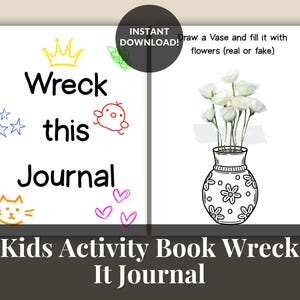 May include: A white journal with the words "Wreck this Journal" and colorful doodles. The journal includes a page with a drawing of a vase filled with white flowers. The text "Kids Activity Book Wreck It Journal" is at the bottom.