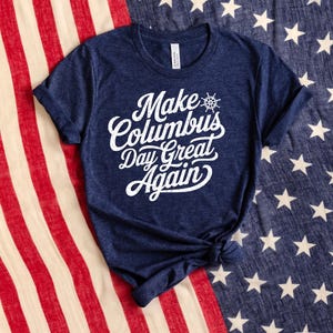 Make Columbus Day Great Again T-Shirt, Columbus Day, Columbus Day T-shirt, Christopher Columbus, Columbus Shirt, Happy Columbus Day