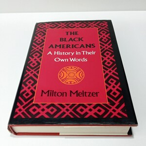 The Black Americans: A History in Their Own Words 1619–1983 | Milton Meltzer | Rare Primary Source History | Collector&#39;s Edition