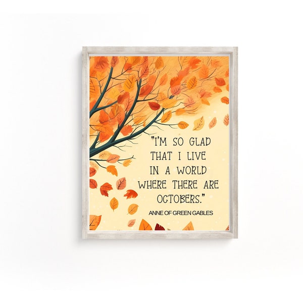 I'm So Glad I Live in a World Where There Are Octobers Quote | Fall Wall Art | Anne of Green Gables Quote | Instant Printable