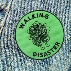 Walking Disaster Funny Cartoon Patch - Inspirational Patch Embroidered - Iron-On For Your Backpack, Purse, Hat, Jacket Mental Health,