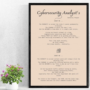 May include: Framed print with the text "Cybersecurity Analyst's Serenity Prayer." The print has a black frame and a beige background with black text. The text is a humorous take on the Serenity Prayer, tailored for cybersecurity professionals.