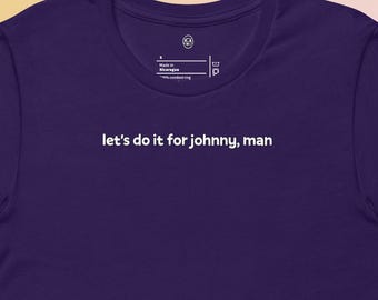 let's do it for johnny man | 80s Movie Quote Shirt – Retro Film Humor Tee, Vintage Movie Fan Gift, GenX Nostalgic Pop Culture Tee