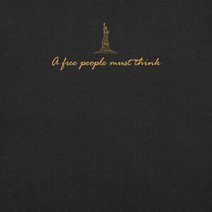 a free people must think | Independence T-Shirt – Patriotic Freedom Shirt Inspired by Founding Principles, Liberty Graphic Tee