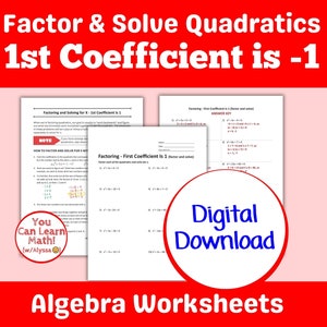 May include: A digital download for algebra worksheets. The worksheets focus on factoring and solving quadratic equations where the first coefficient is -1. The image shows a red background with the title "Factor & Solve Quadratics 1st Coefficient is -1" in white text. The image also includes a sample worksheet with the title "Factoring - First Coefficient is 1" and a note that says "You Can Learn Math! (w/Alyssa)".