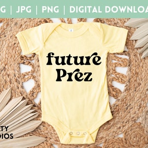 Bonito futuro presidente SVG para macacões, novo presente engraçado para bebê, chá de bebê presente para babygrow, design de camisa infantil, arquivo de corte de fonte vintage png PNGWing