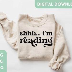 Engraçado Shhh, estou lendo SVG para camisas, moletons, sacolas, amante de livros, arquivo de corte de fonte vintage, Bookworm, arte digital Cricut para roupas, PNG JPG