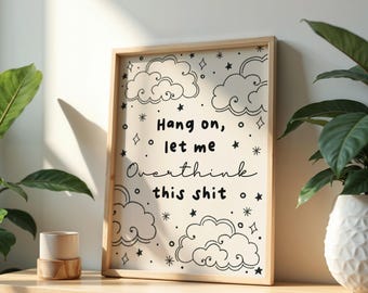 Funny Overthinking Quote Print: Sweary Slogan Typography, Black Home Decor (Digital Option Available)