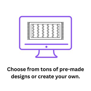 May include: A purple-outlined computer monitor displays a rug design. The rug has a black and white zigzag pattern. Below the monitor, the text reads: "Choose from tons of pre-made designs or create your own."