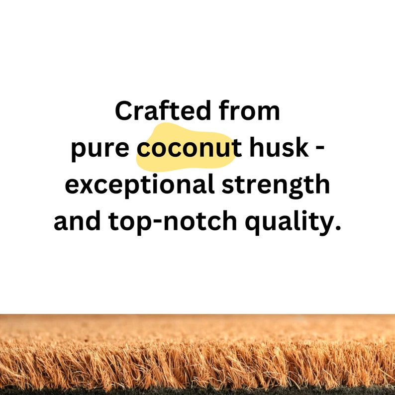 May include: A close-up of a doormat made from coconut husk. The text reads: "Crafted from pure coconut husk - exceptional strength and top-notch quality."
