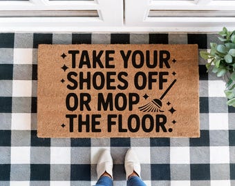 Take Your Shoes Off Doormat – Funny Clean House Welcome Mat – Coir Entry Rug – No Shoes Door Mat – Tidy Home Gift for Neat Freaks